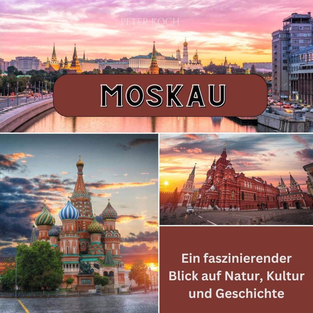 Cover: 9783750565722 | Moskau | Ein faszinierender Blick auf Natur, Kultur und Geschichte