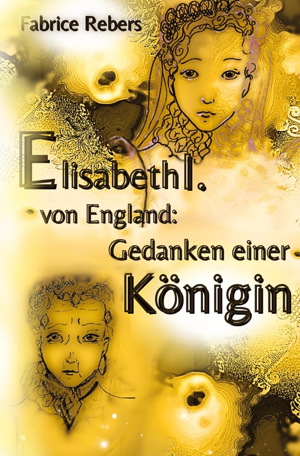 Cover: 9783384301284 | Elisabeth I. von England | Gedanken einer Königin | Fabrice Rebers