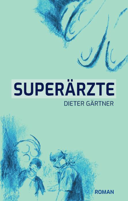 Cover: 9783887932886 | Superärzte | Dieter Gärtner | Taschenbuch | 356 S. | Deutsch | 2020