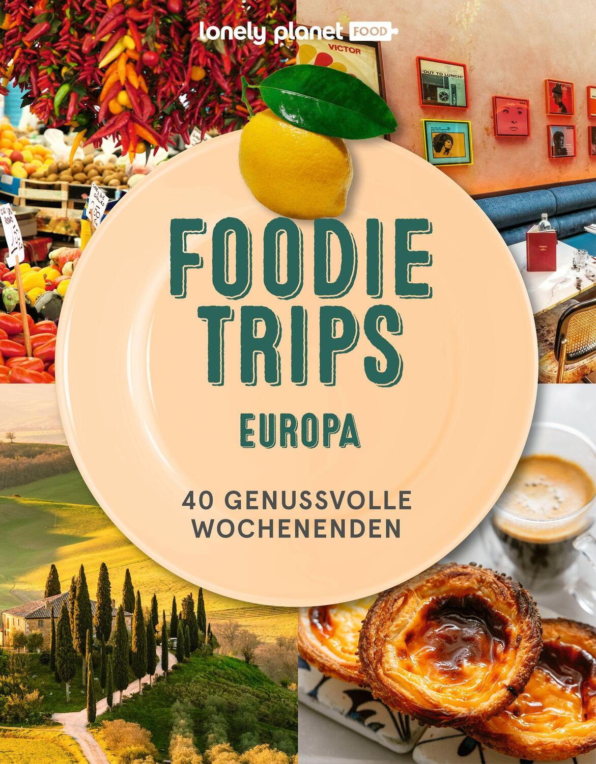 Cover: 9783575011671 | LONELY PLANET Bildband Foodie Trips Europa | Claudia Riefert | Buch