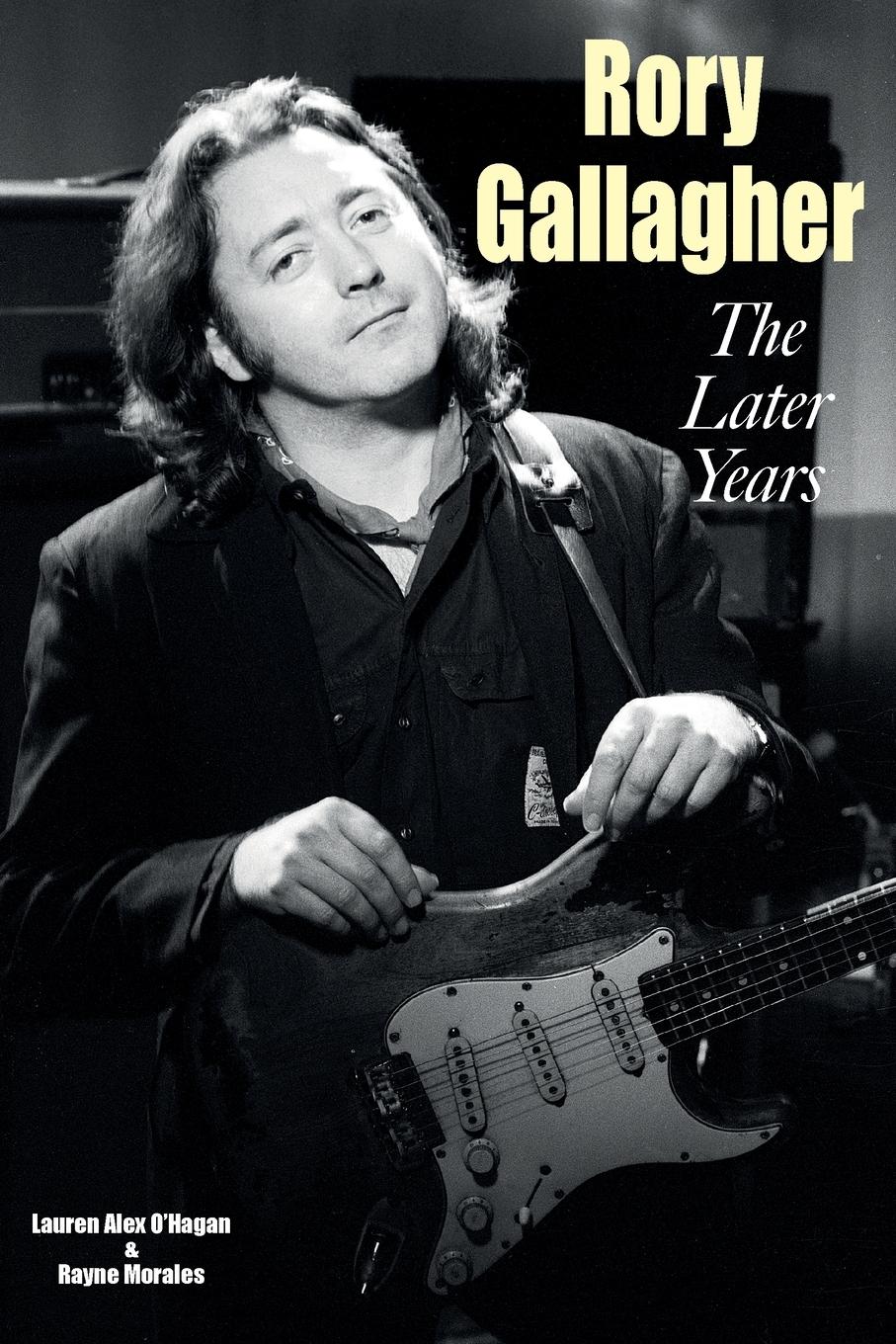 Cover: 9781915246608 | Rory Gallagher - The Later Years | Lauren Alex O'Hagan (u. a.) | Buch