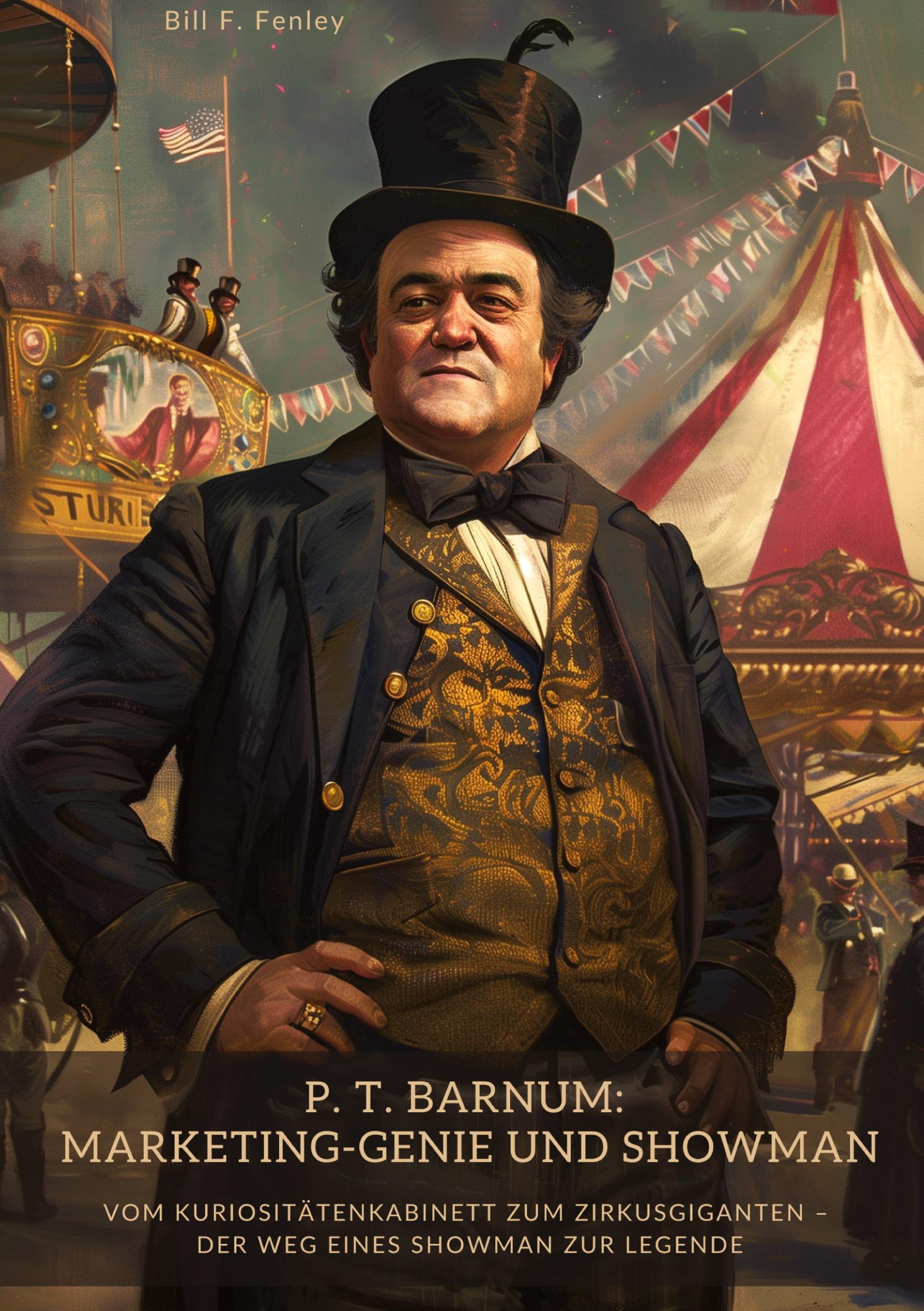 Cover: 9783384391513 | P. T. Barnum: Marketing-Genie und Showman | Bill F. Fenley | Buch