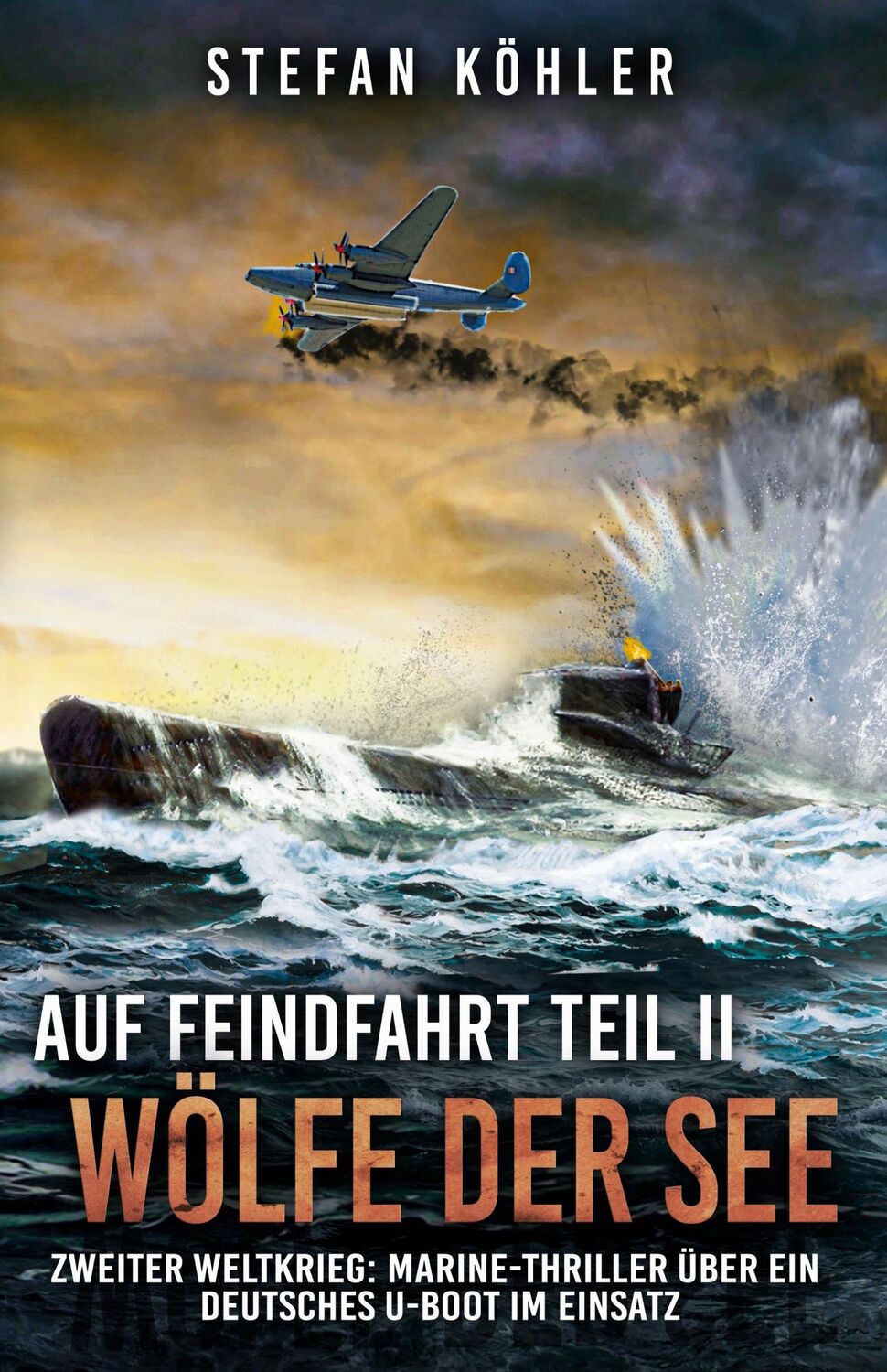 Cover: 9783964032287 | Auf Feindfahrt Teil II - Wölfe der See | Stefan Köhler | Taschenbuch