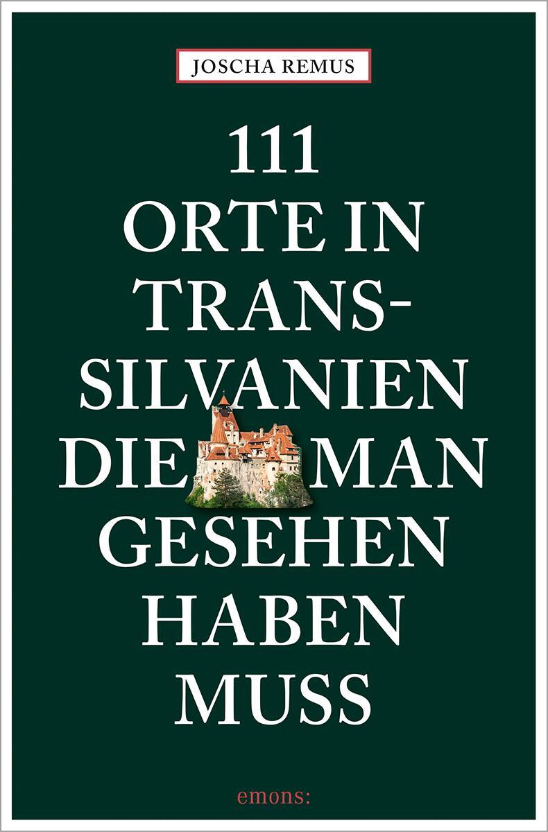 Cover: 9783740808563 | 111 Orte in Transsilvanien, die man gesehen haben muss | Reiseführer