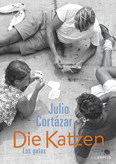 Cover: 9783940357700 | Die Katzen / Los gatos | Julio Cortázar | Buch | 128 S. | Deutsch