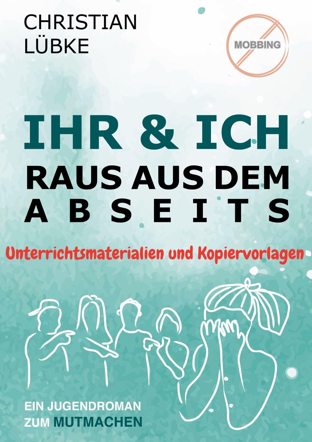 Cover: 9783759707673 | Ihr &amp; Ich - Raus aus dem Abseits | Christian Lübke | Taschenbuch