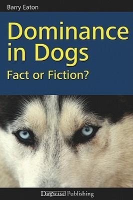 Cover: 9781929242801 | Dominance in Dogs | Fact or Fiction? | Barry Eaton | Taschenbuch