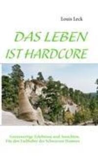 Cover: 9783839146408 | DAS LEBEN IST HARDCORE | Grenzwertige Erlebnisse und Ansichten | Leck