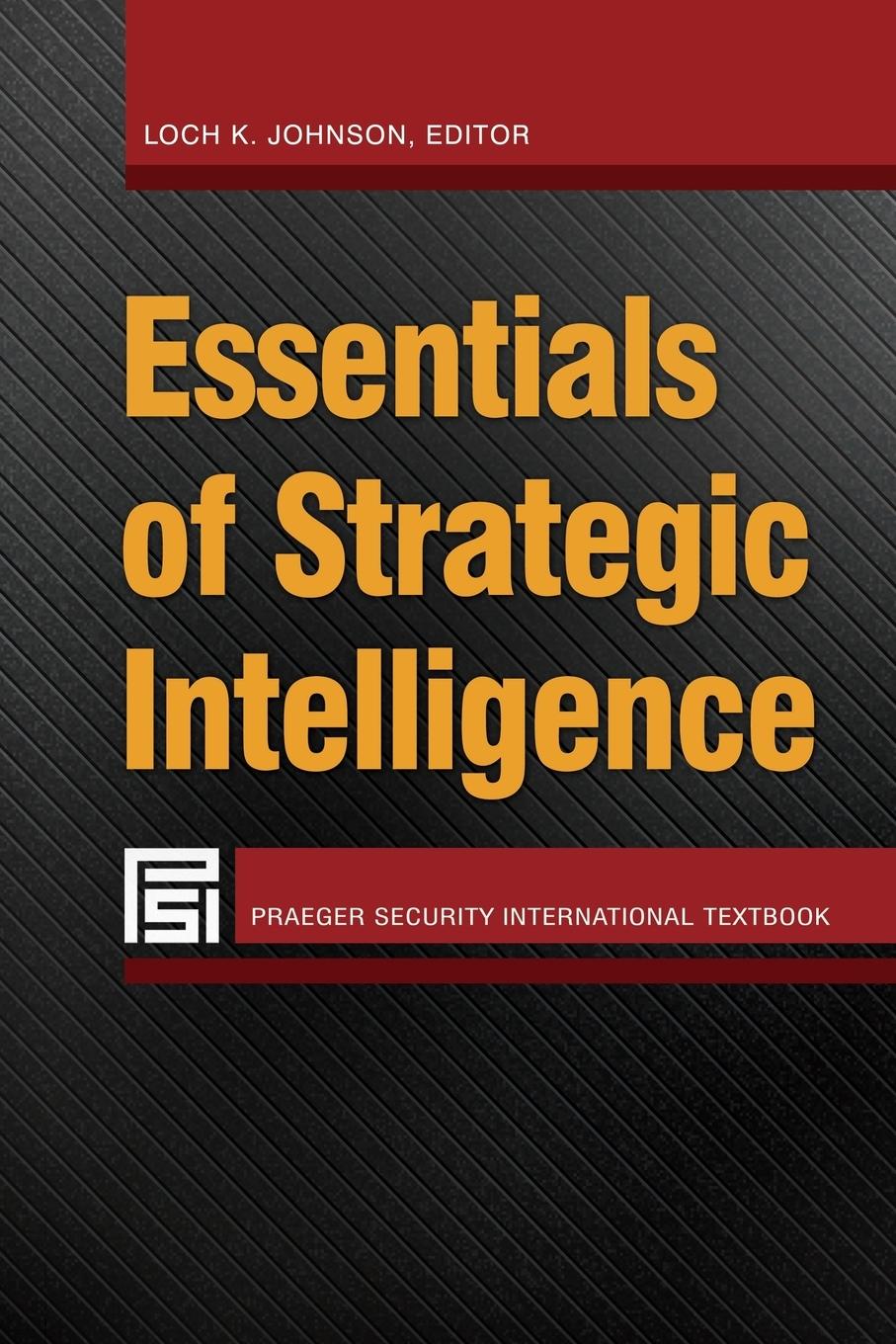 Cover: 9781440833526 | Essentials of Strategic Intelligence | Loch Johnson | Taschenbuch