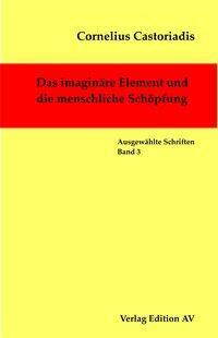 Cover: 9783868410358 | Das imaginäre Element und die menschliche Schöpfung | Castoriadis