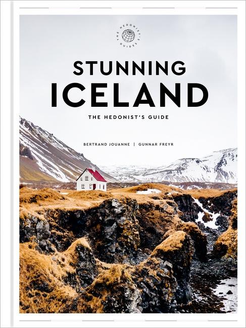 Cover: 9780063211940 | Stunning Iceland | The Hedonist's Guide | Bertrand Jouanne (u. a.)