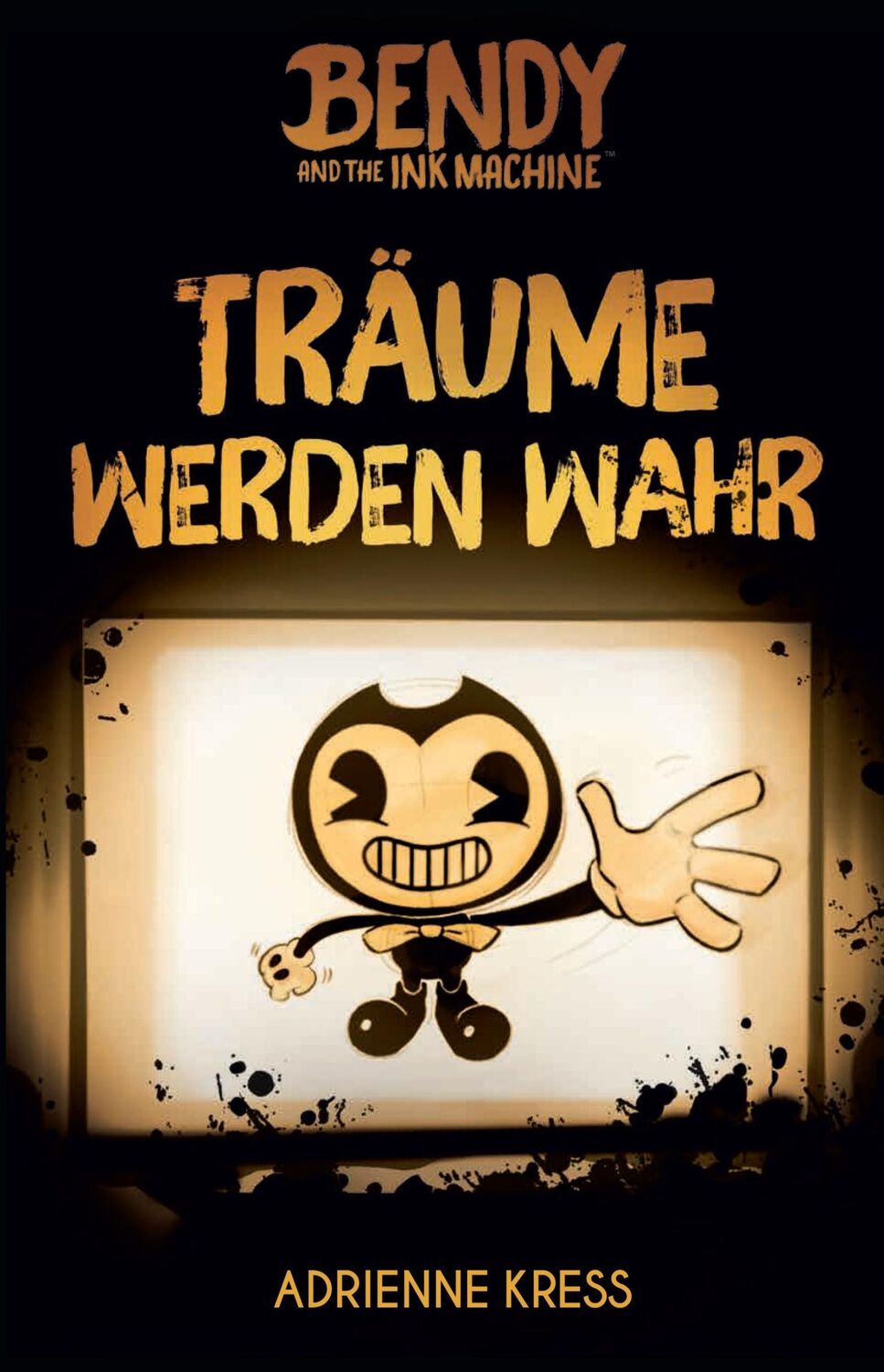 Cover: 9783833238949 | Bendy and the Ink Machine | Träume werden wahr | Adrienne Kress | Buch