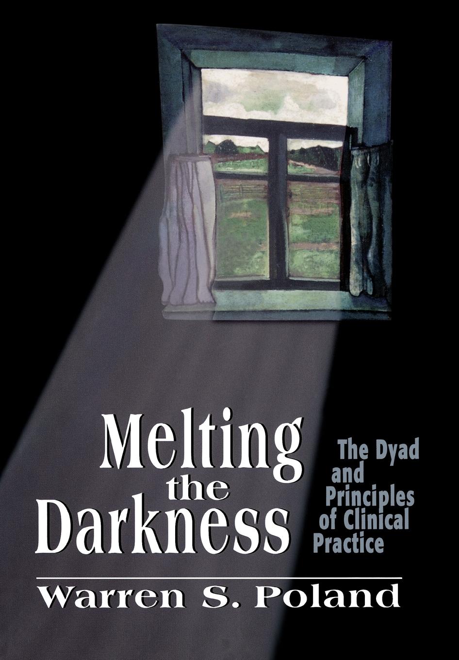 Cover: 9781568218168 | Melting the Darkness | The Dyad and Principles of Clinical Practice