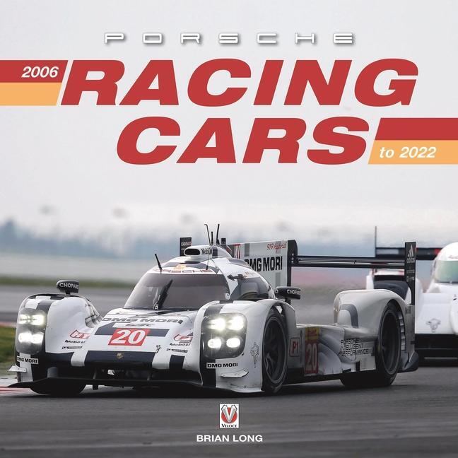 Cover: 9781787117945 | Porsche Racing Cars 2006 to 2023 | Brian Long | Buch | Englisch | 2024