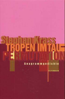 Cover: 9783932245527 | Tropen im Tau - Permutation | Anagrammgedichte | Stephan Krass | Buch