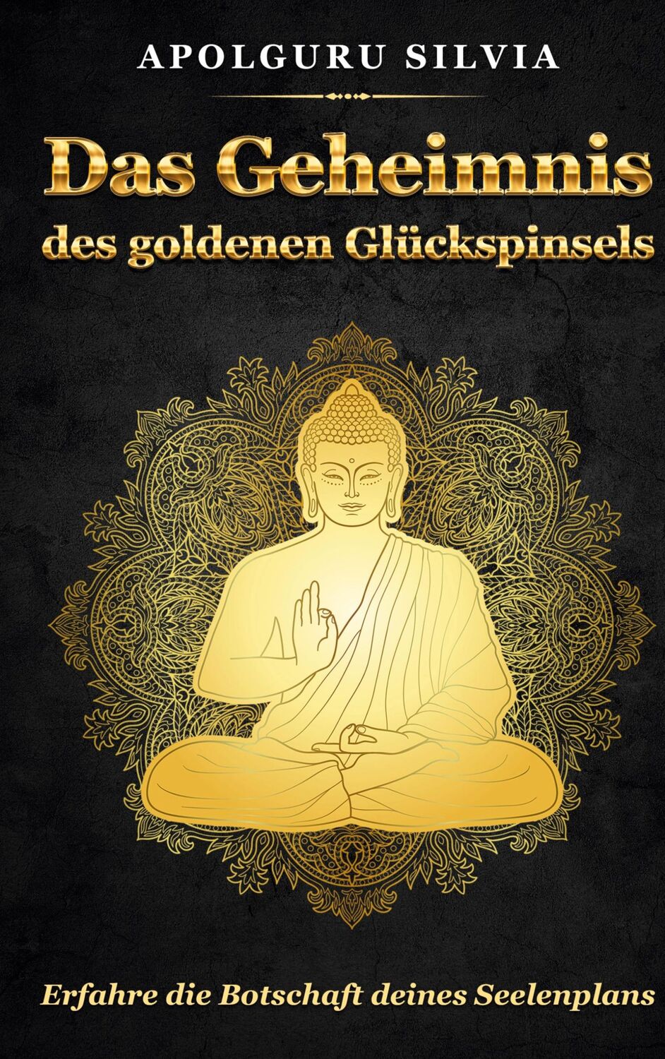 Cover: 9783758341373 | Das Geheimnis des goldenen Glückspinsels | Silvia Apolguru | Buch