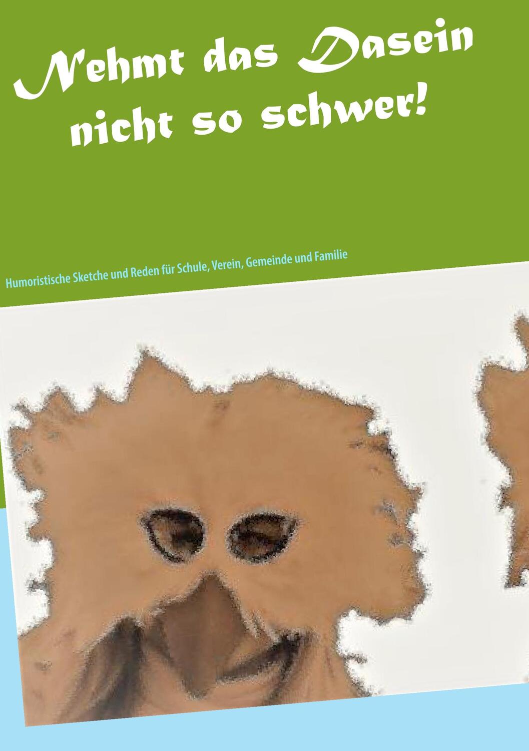 Cover: 9783750453180 | Nehmt das Dasein nicht so schwer! | Heinz-Theo Frings | Taschenbuch