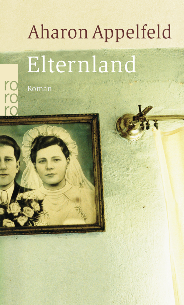 Cover: 9783499245404 | Elternland | Aharon Appelfeld | Taschenbuch | 254 S. | Deutsch | 2008