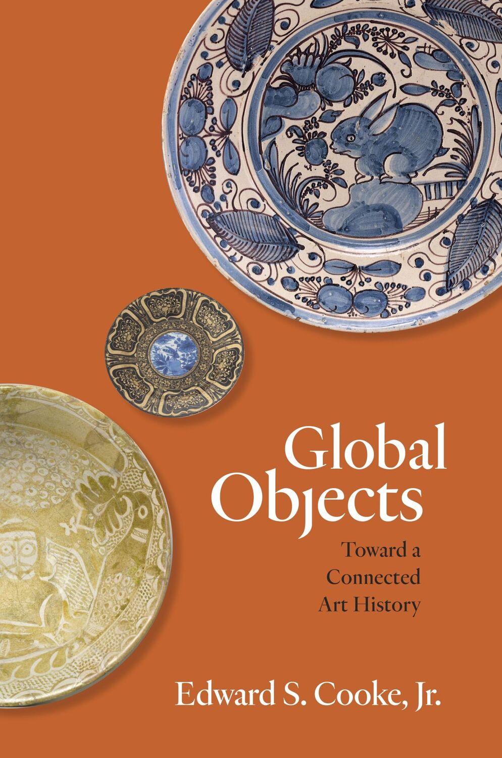 Cover: 9780691184739 | Global Objects | Toward a Connected Art History | Edward S Cooke