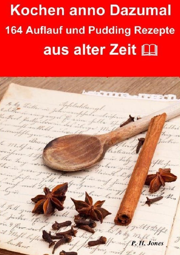 Cover: 9783737594370 | Kochen anno dazumal - 164 Auflauf und Pudding Rezepte aus alter Zeit