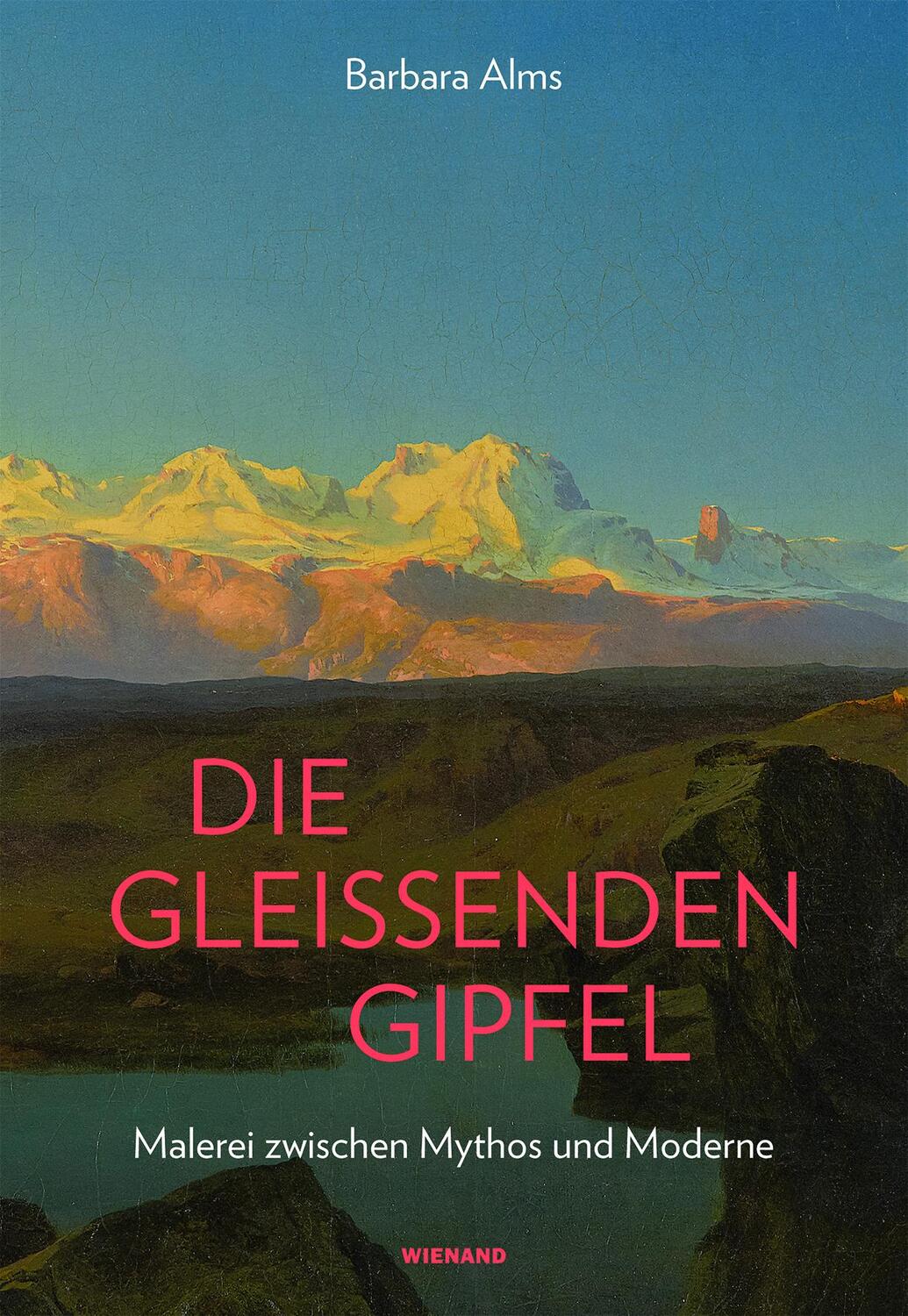 Cover: 9783868326185 | Die gleissenden Gipfel | Malerei zwischen Mythos und Moderne | Alms