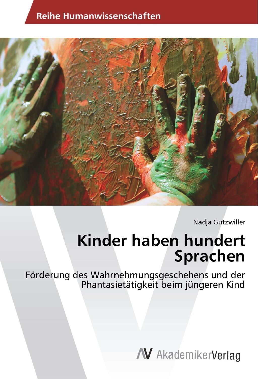 Cover: 9783639460384 | Kinder haben hundert Sprachen | Nadja Gutzwiller | Taschenbuch | 76 S.