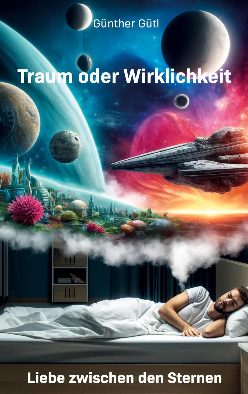 Cover: 9783988852991 | Traum oder Wirklichkeit | Liebe zwischen den Sternen | Günther Gütl