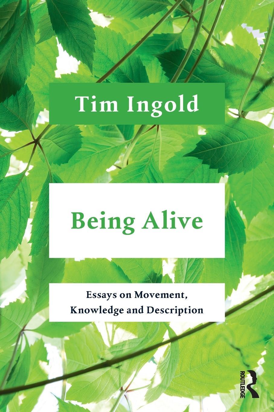 Cover: 9781032052311 | Being Alive | Essays on Movement, Knowledge and Description | Ingold