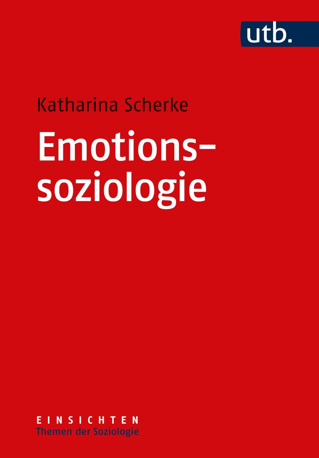 Cover: 9783825260491 | Emotionssoziologie | Katharina Scherke | Taschenbuch | 252 S. | 2023