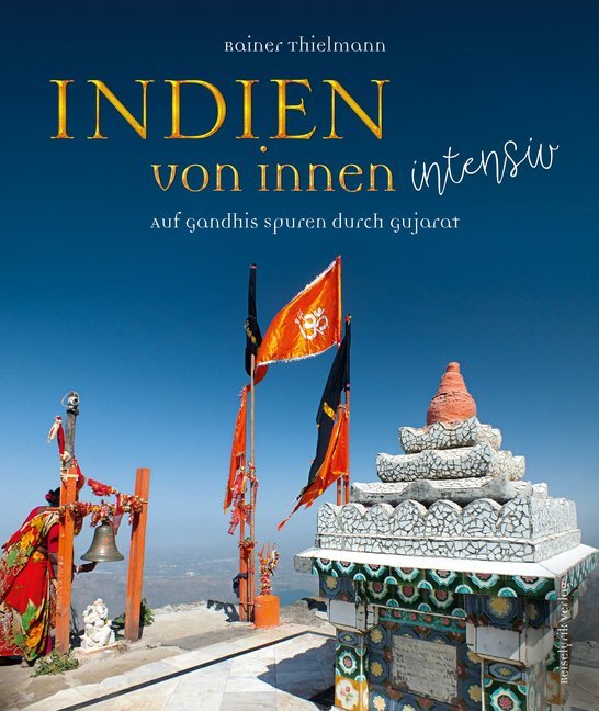 Cover: 9783981258356 | Indien von innen intensiv | Auf Gandhis Spuren durch Gujarat | Buch