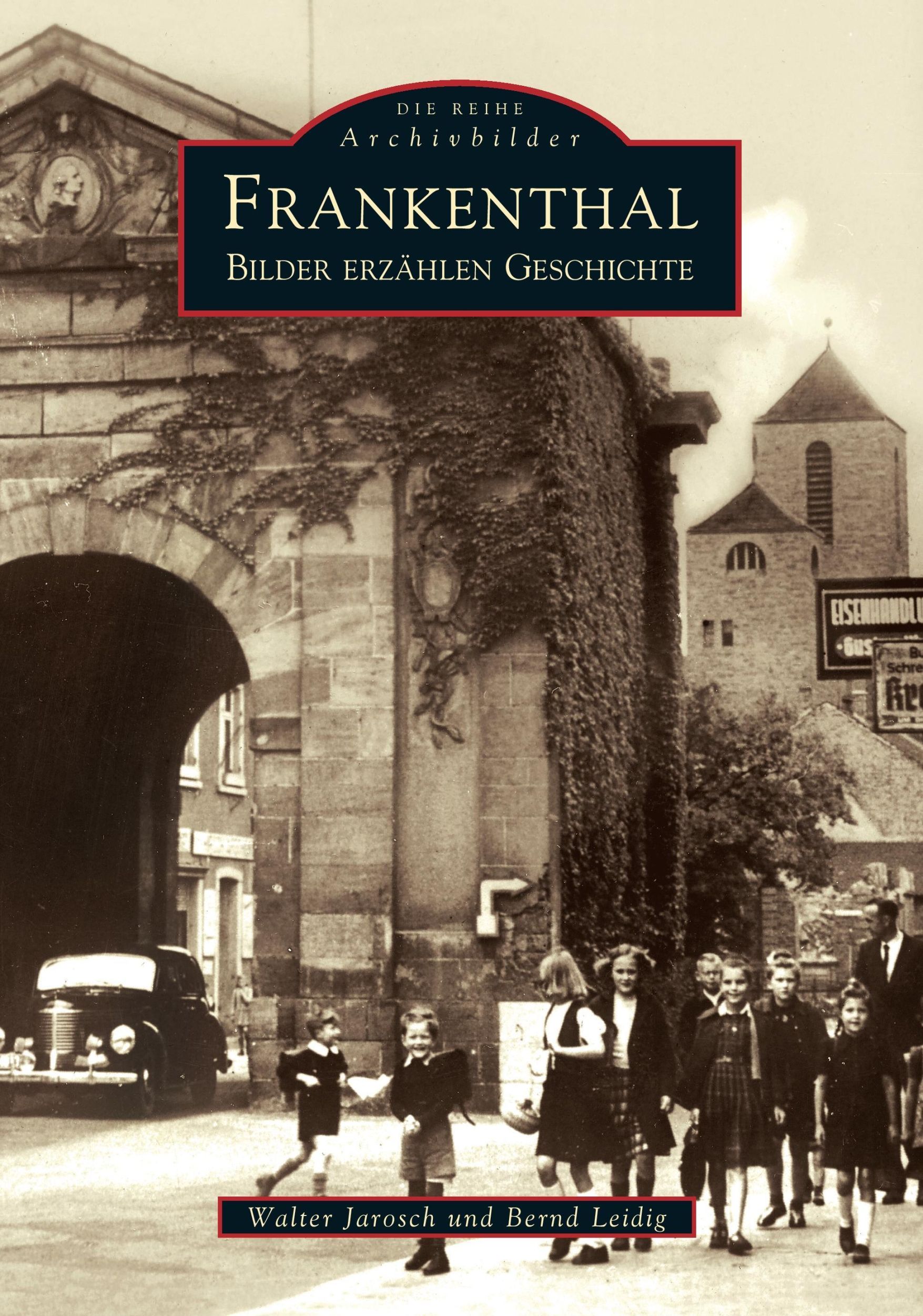 Cover: 9783897027510 | Frankenthal | Alte Bilder erzählen Geschichte | Bernd Leidig | Buch