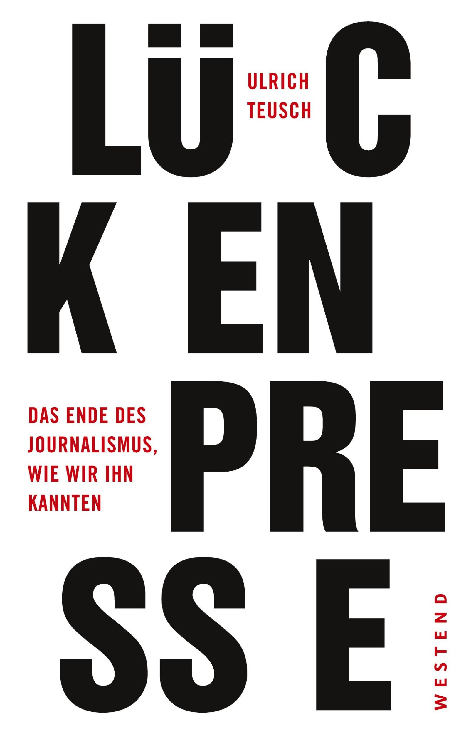 Cover: 9783864892356 | Lückenpresse | Das Ende des Journalismus, wie wir ihn kannten | Teusch