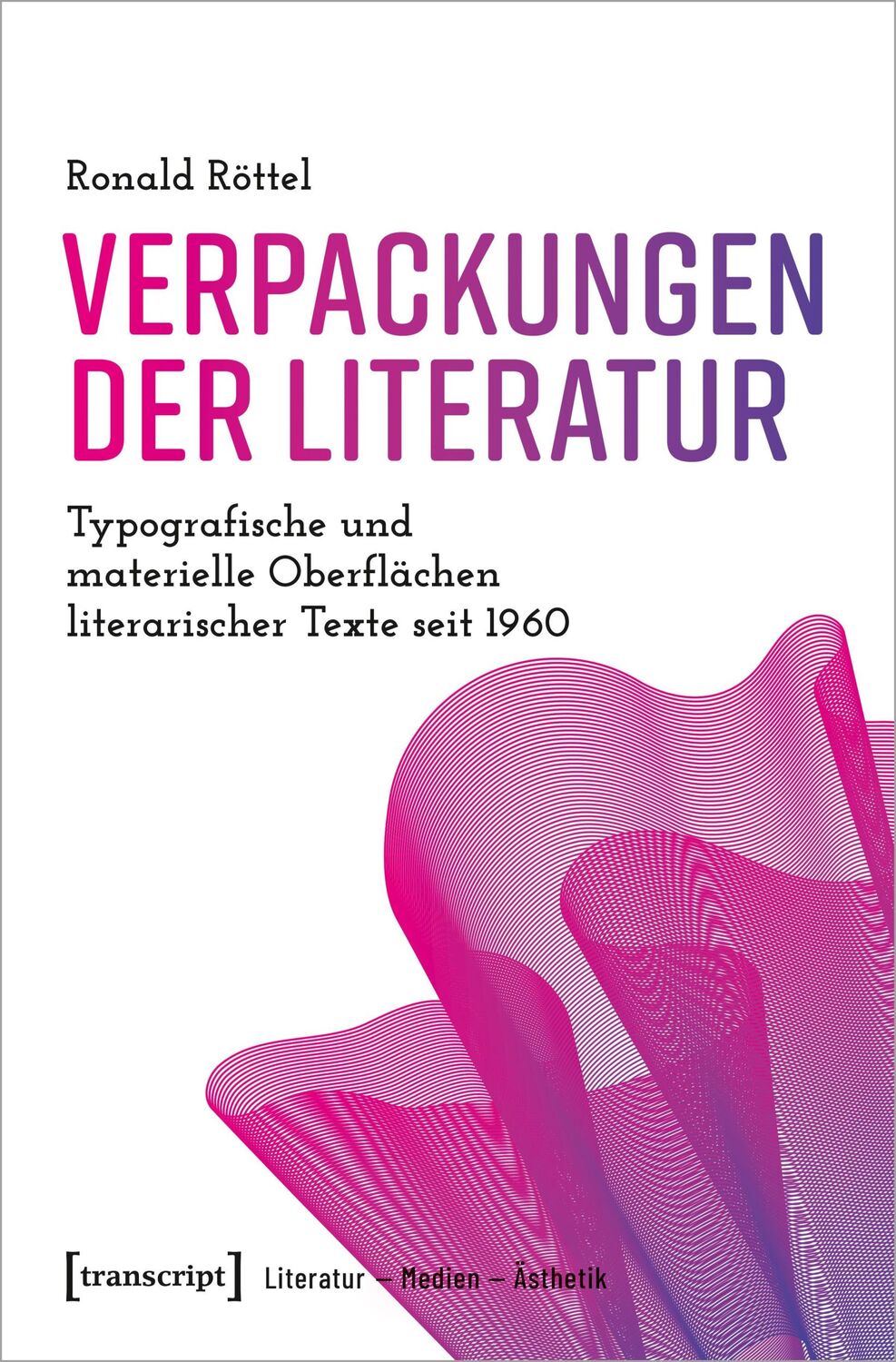 Cover: 9783837671391 | Verpackungen der Literatur | Ronald Röttel | Taschenbuch | 312 S.