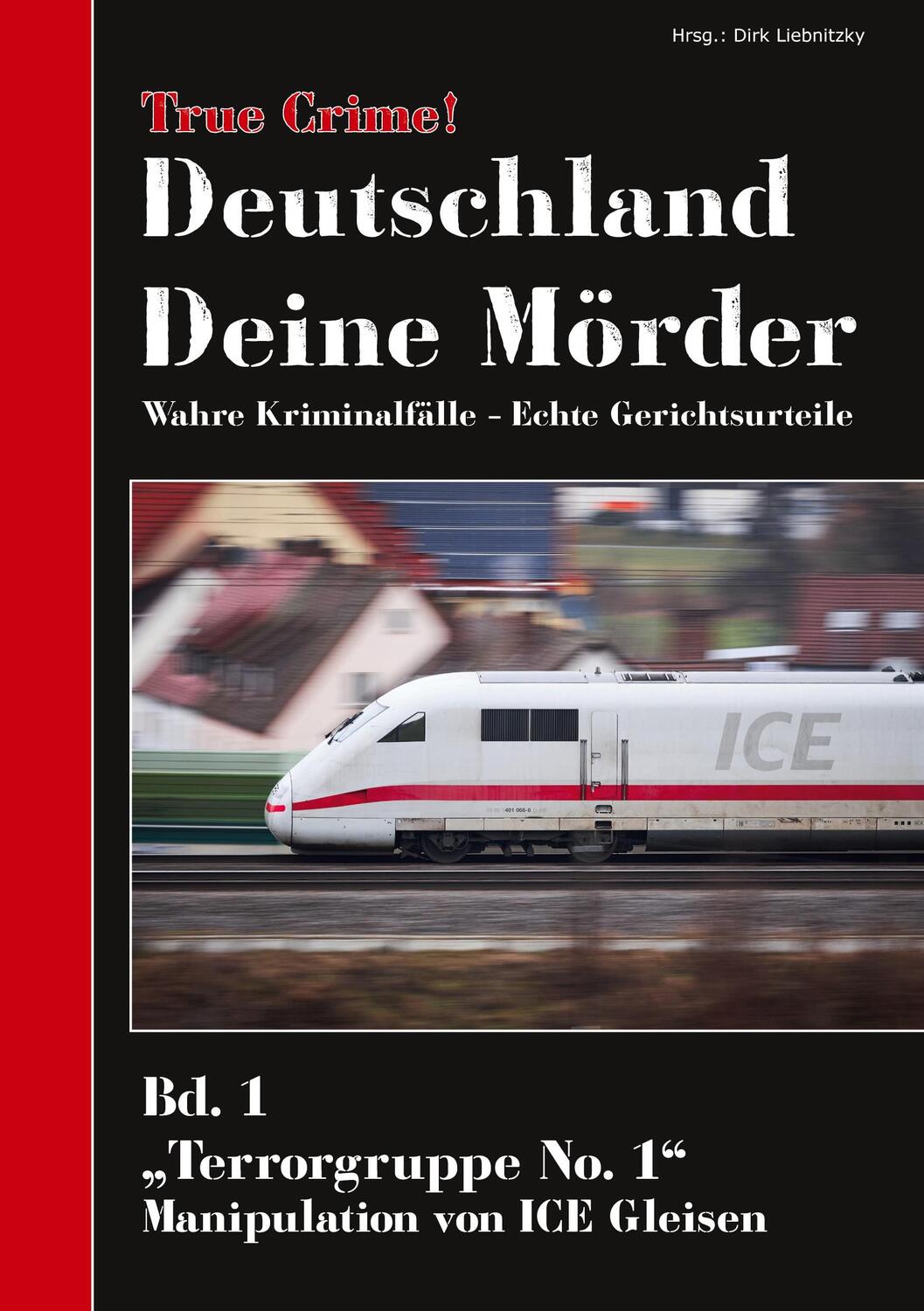 Cover: 9783756294312 | True Crime! Deutschland Deine Mörder | Dirk Liebnitzky | Taschenbuch