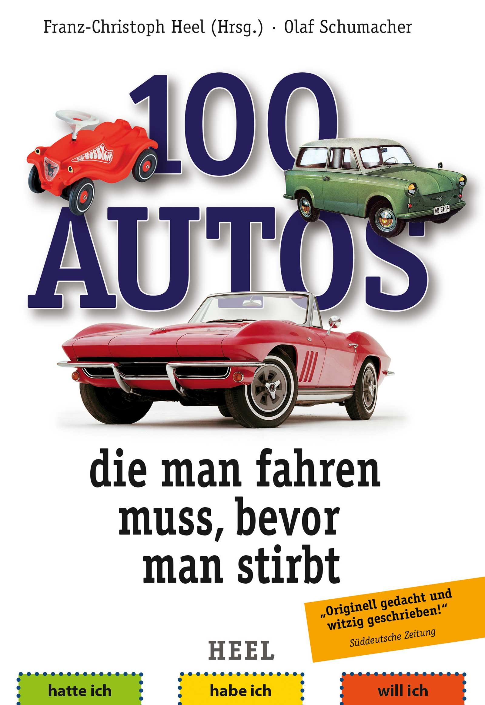 Cover: 9783958437807 | 100 Autos, die man fahren muss, bevor man stirbt | Heel | Taschenbuch