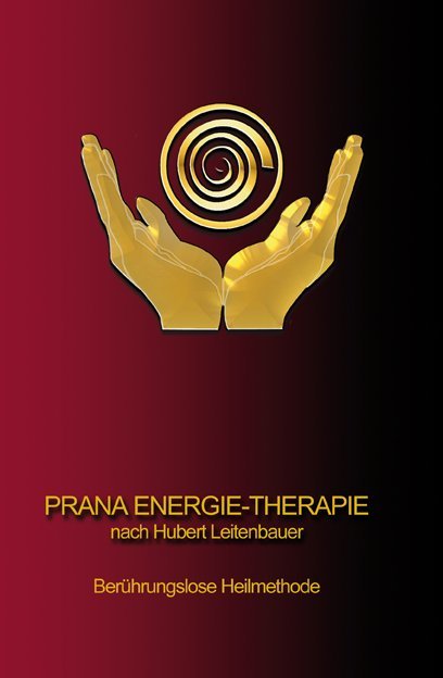 Cover: 9783990250594 | Prana Energie-Therapie | Berührungslose Heilmethode | Leitenbauer