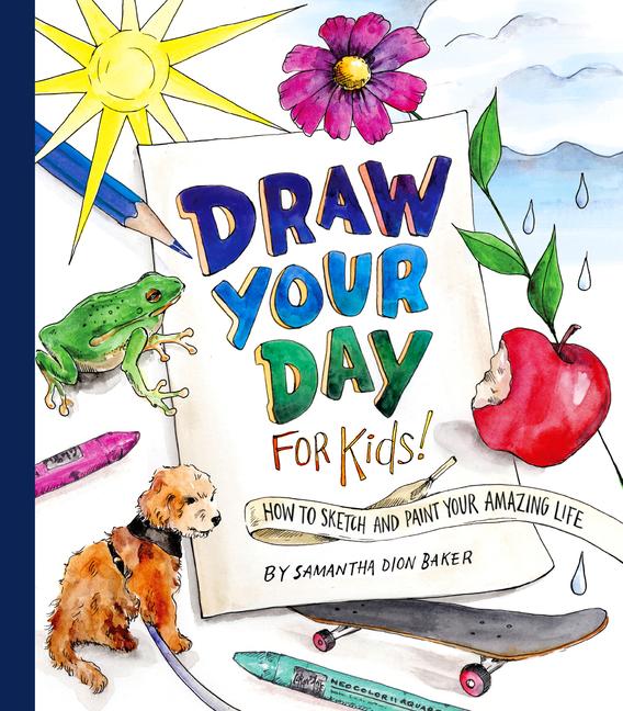 Cover: 9780593378908 | Draw Your Day for Kids! | How to Sketch and Paint Your Amazing Life