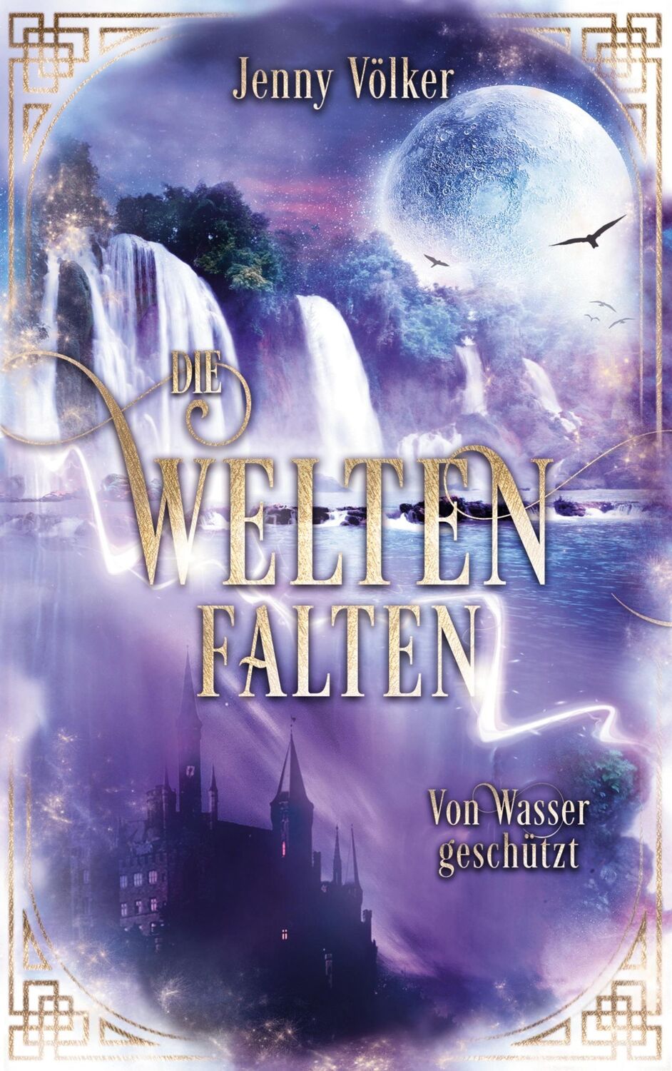 Cover: 9783754330692 | Die Weltenfalten - Von Wasser geschützt | Jenny Völker | Taschenbuch