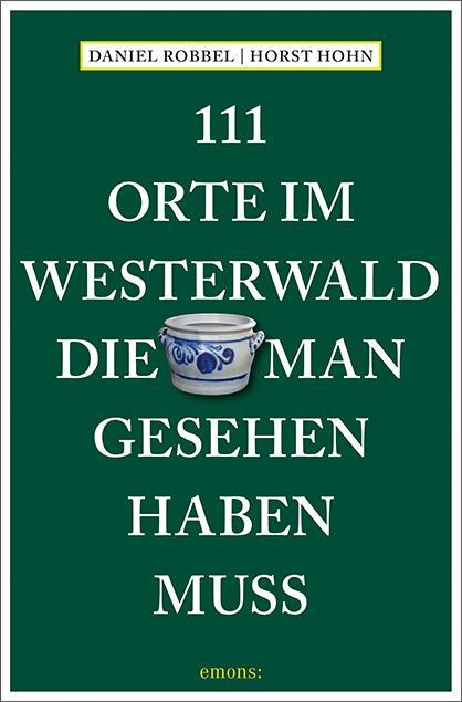 Cover: 9783740812294 | 111 Orte im Westerwald, die man gesehen haben muss | Reiseführer