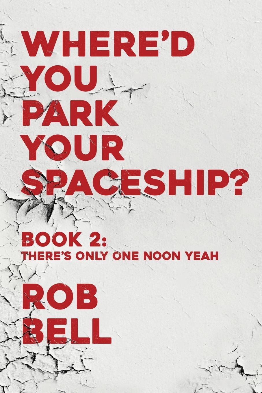 Cover: 9798986996066 | There's Only One Noon Yeah | Rob Bell | Taschenbuch | Paperback | 2024