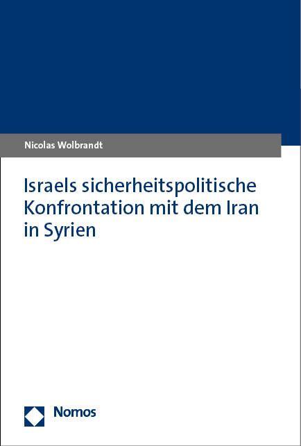 Cover: 9783848783106 | Israels sicherheitspolitische Konfrontation mit dem Iran in Syrien