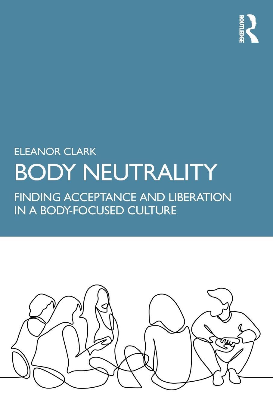 Cover: 9781032221601 | Body Neutrality | Eleanor Clark | Taschenbuch | Paperback | Englisch