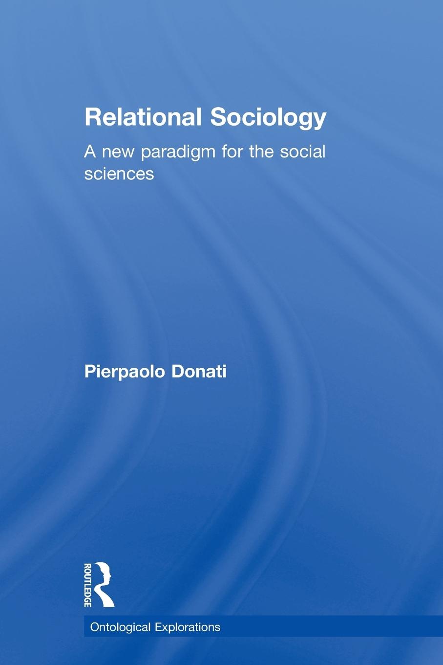 Cover: 9780415524063 | Relational Sociology | A New Paradigm for the Social Sciences | Donati