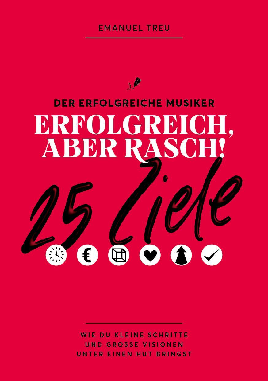 Cover: 9783950487251 | Erfolgreich, aber rasch! - 25 Ziele | Treu Emanuel | Broschüre | 84 S.