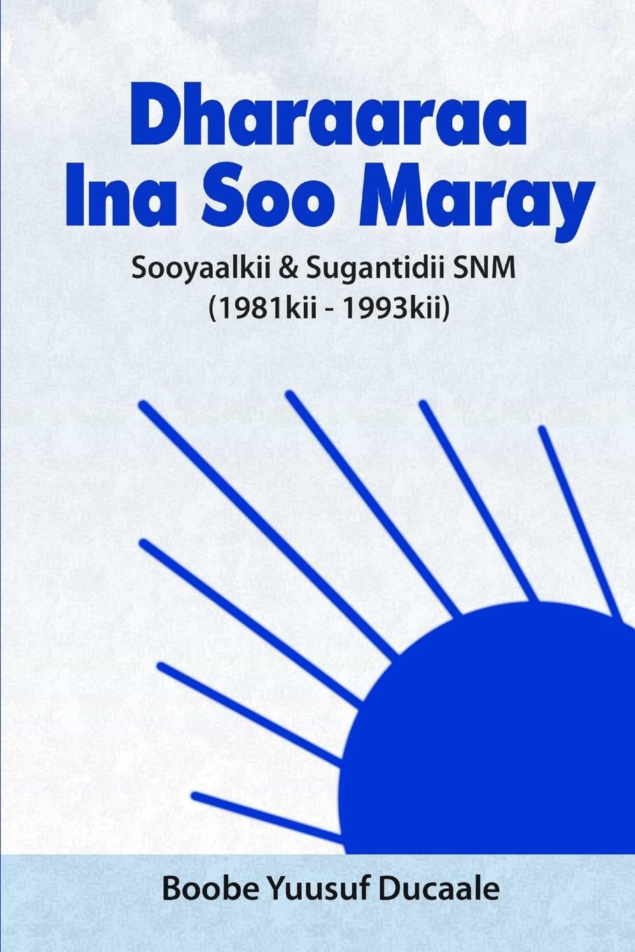 Cover: 9781513654447 | "Dharaaraa Ina Soo Maray | Boobe Yuusuf | Taschenbuch | Somali | 2020