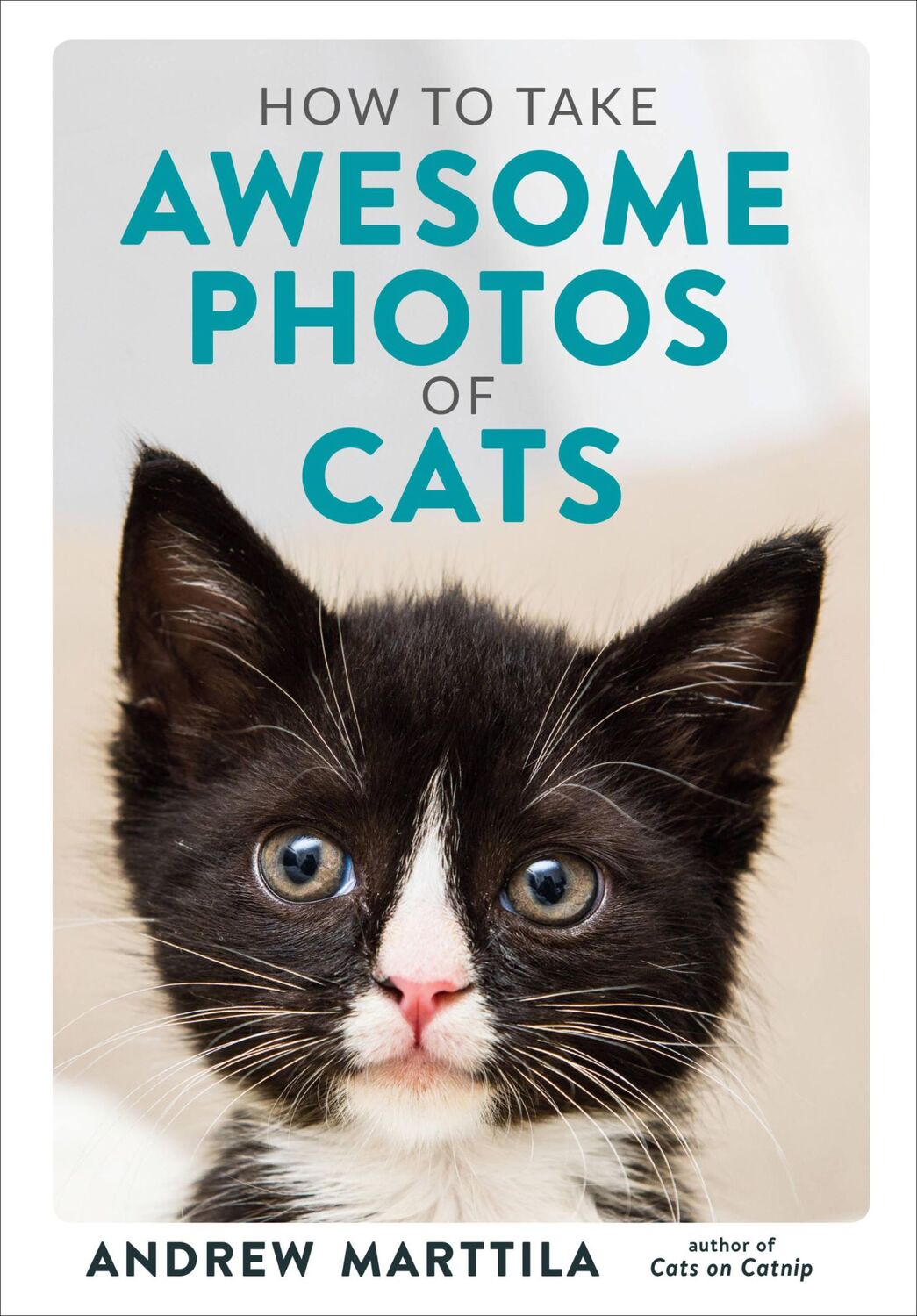 Cover: 9780762495153 | How to Take Awesome Photos of Cats | Andrew Marttila | Buch | Gebunden