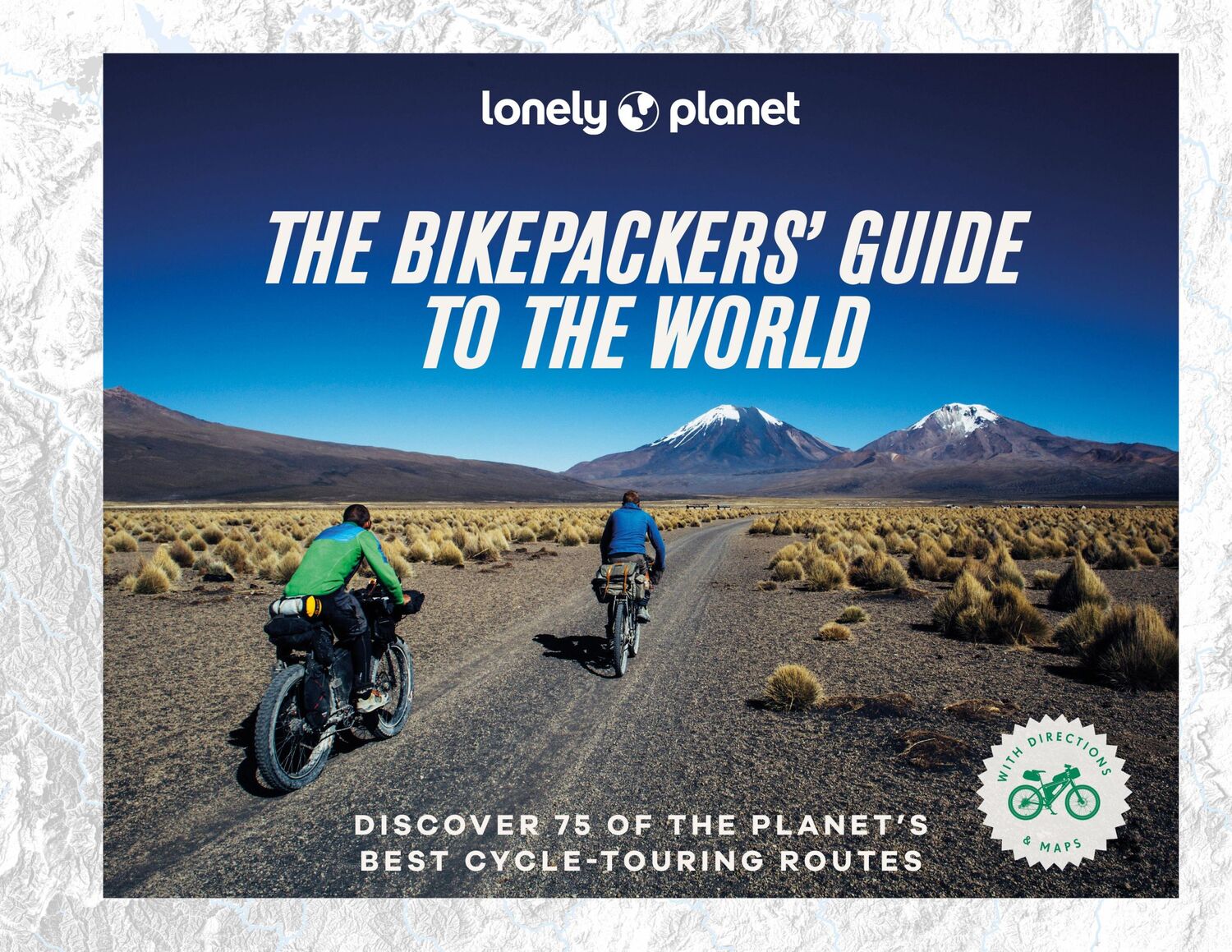 Cover: 9781838695019 | Lonely Planet The Bikepacker's Guide to the World | Lonely Planet