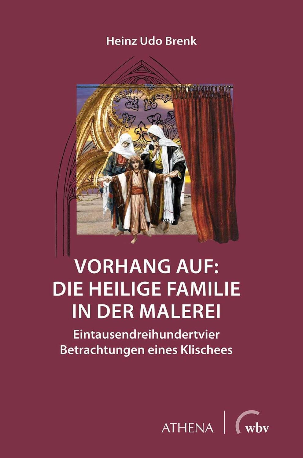 Cover: 9783763967124 | Vorhang auf: Die Heilige Familie in der Malerei | Heinz Udo Brenk