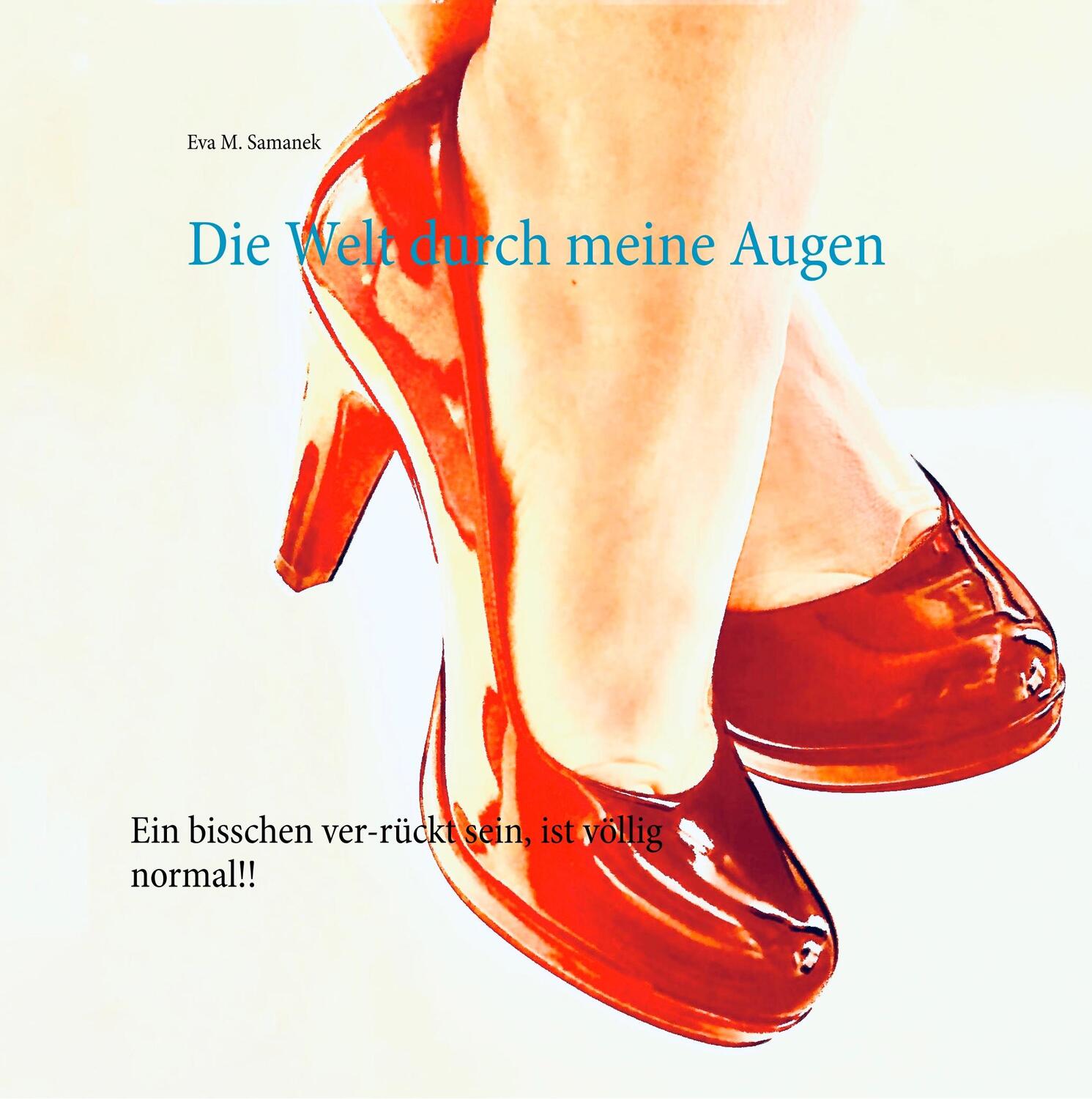 Cover: 9783752828825 | Die Welt durch meine Augen | Eva M. Samanek | Buch | 40 S. | Deutsch