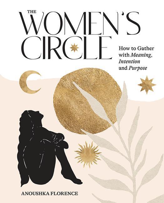 Cover: 9781743797488 | The Women's Circle | How to Gather with Meaning, Intention and Purpose